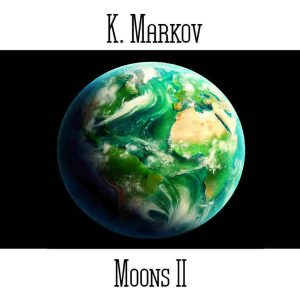 K. Markov / Moons II