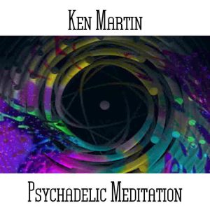 Ken Martin / Psychadelic Meditation