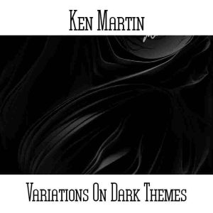 Ken Martin / Variations On Dark Themes