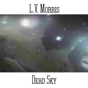 L.V. Morris / Dead Sky