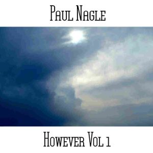 Paul Nagle / However Vol 1