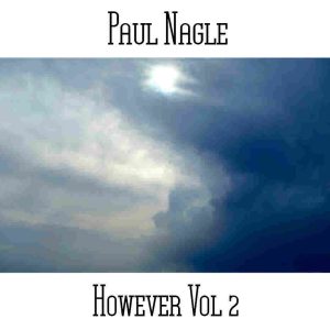 Paul Nagle / However Vol 2