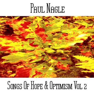 Paul Nagle / Songs Of Hope & Optimism Vol 2