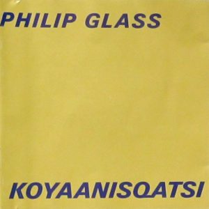 Philip Glass / Koyaanisqatsi