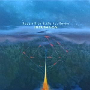 Robert Rich and Markus Reuter / Incubation