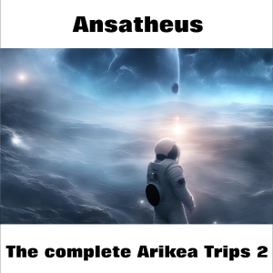 Ansatheus / The Complete Arikea Trips 2 (Imagine Mark Shreeve's Legion combined with Andy Pickford's Maelstrom - Amazing!)