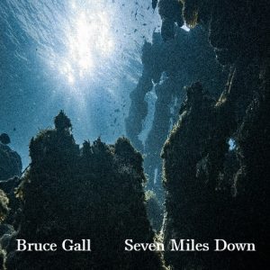 Bruce Gall / Seven Miles Down (A Synth Music Distribution Title)