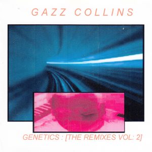 Gazz Collins / Genetics - The Remixes Vol 2 (Hard To Find)