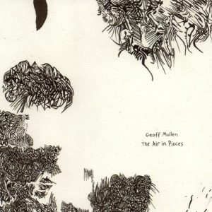 Geoff Mullen / The Air In Pieces