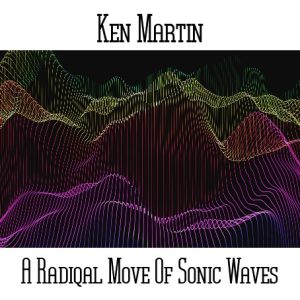 Ken Martin / A Radiqal Move Of Sonic Waves