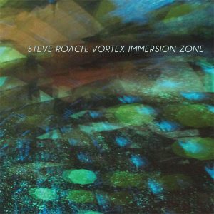 Steve Roach / Vortex Immersion Zone