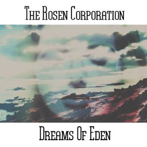 The Rosen Corporation / Dreams Of Eden