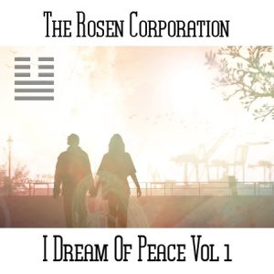 The Rosen Corporation / I Dream Of Peace Vol 1