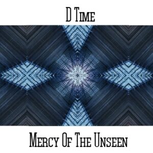 D*Time / Mercy Of The Unseen