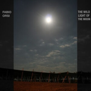 Fabio Orsi / The Wild Light Of The Moon