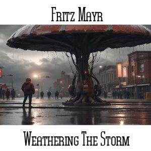 Fritz Mayr / Weathering the Storm