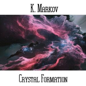 K. Markov / Crystal Formation
