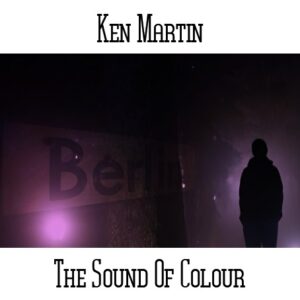 Ken Martin / The Sound Of Colour