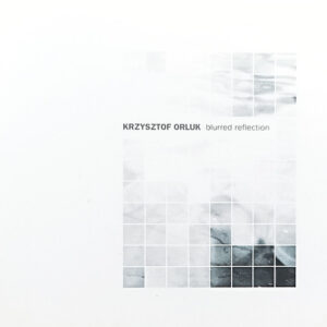 Krzysztof Orluk / Blurred Reflection