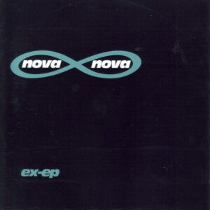 Nova Nova / Ex-EP (36 mins)