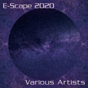 Various (inc Volt / Ian Boddy / Ron Boots / Code Indigo / David Wright / Robert Fox etc) / E-Scape 2020