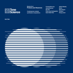 Various (inc New Music From Adrian Beasley (from AirSulpture) / Steve Roach etc ) / Tone Science Module No​. 6 - Protons And Neutrons (Limited Edition - New - Sealed)