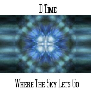 D*Time / Where The Sky Lets Go