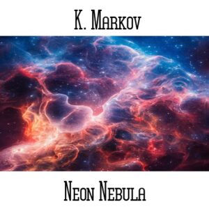 K. Markov / Neon Nebula
