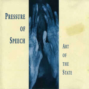 Pressure Of Speech / Art Of The State