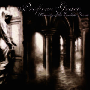 Profane Grace / Serenity Of The Endless Graves