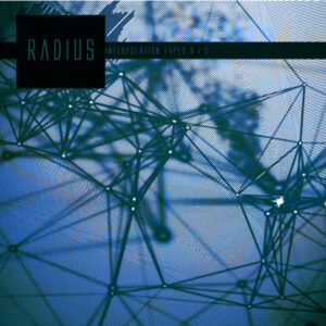 Radius / Interpolation Tapes 0 - 3 (Rare)
