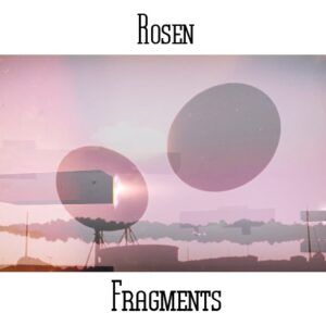 Rosen (previously known as The Rosen Corpotation) / Fragments