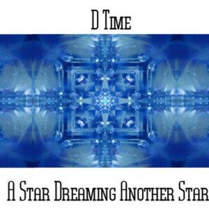 D*Time / A Star Dreaming Another Star