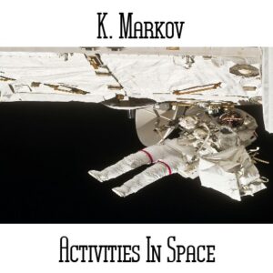 K. Markov / Activities In Space