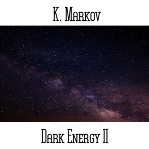 K. Markov / Dark Energy II