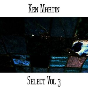 Ken Martin / Select Vol 3
