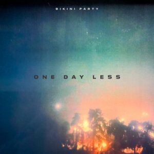 Bikini Party / One Day Less