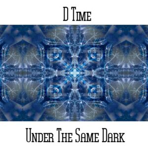 D*Time / Under the Same Dark