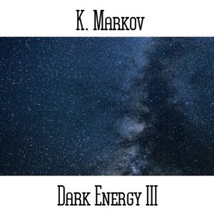K. Markov / Dark Energy III